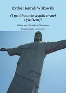 O problemach współczesnej cywilizacji - Izydor Wilkowski
