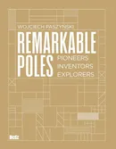 Remarkable Poles.Pioneers, inventors, explorers - Wojciech Paszyński
