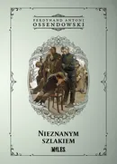 Nieznanym szlakiem - Ossendowski Antoni Ferdynand
