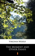 The Moment and Other Essays - Virginia Woolf