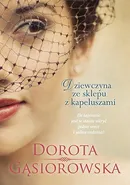 Dziewczyna ze sklepu z kapeluszami - Dorota Gąsiorowska