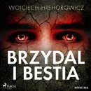 Brzydal i bestia - Wojciech Hrehorowicz