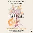 Tańcząc Rozmowy o kryzysie i przemianie - Agnieszka Jucewicz