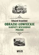 Obrazki łowieckie Karpaty Wschodnie i Polesie - Edward Krasiński