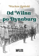 Od Wilna po Dynaburg - Wacław Lipiński