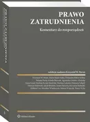 Prawo zatrudnienia. Komentarz do rozporządzeń - Agnieszka Górnicz-Mulcahy