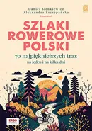 Szlaki rowerowe Polski. - Daniel Sienkiewicz