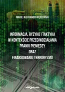 Informacja ryzyko i taktyka w kontekście przeciwdziałania praniu pieniędzy oraz finansowaniu terroryzmu - Kędzierski Maciej Aleksander