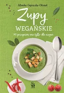Zupy wegańskie. 90 przepisów nie tylko dla wegan - Monika Gajewska-Okonek
