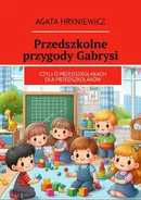 Przedszkolne przygody Gabrysi - Agata Hryniewicz