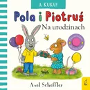 Pola i Piotruś A kuku! Na urodzinach - Axel Scheffler