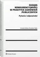 Zasada konkurencyjności w praktyce zamówień publicznych. Pytania i odpowiedzi - Krystian Saks