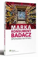 Marka, Konsument, Badacz. Spotkania na rynku - Katarzyna M. Staszyńska