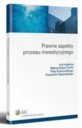 Prawne aspekty procesu inwestycyjnego - Filip Elżanowski