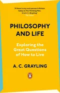 Philosophy and Life - Grayling A. C.