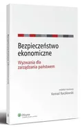 Bezpieczeństwo ekonomiczne. Wyzwania dla zarządzania państwem - Konrad Raczkowski