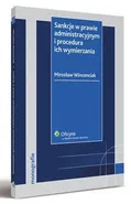 Sankcje w prawie administracyjnym i procedura ich wymierzania - Mirosław Wincenciak