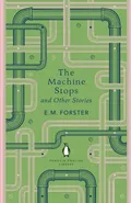 The Machine Stops and Other Stories - Forster E M