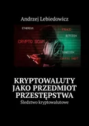 Kryptowaluty jako przedmiot przestępstwa - Andrzej Lebiedowicz
