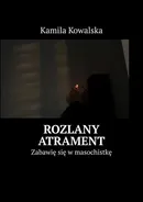 Rozlany atrament - Kamila Kowalska