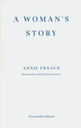 A Woman’s Story - Annie Ernaux