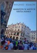 Bieganie - Kraków. Maraton w mieście króla Kraka - Wojciech Biedroń