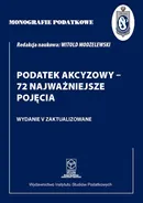 Monografie Podatkowe: Podatek akcyzowy - 72 najważniejsze pojęcia - Prof. dr hab. Witold Modzelewski