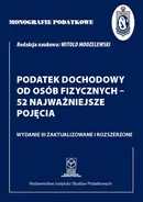 Monografie Podatkowe: Podatek dochodowy od osób fizycznych - 52 najważniejsze pojęcia - Prof. dr hab. Witold Modzelewski