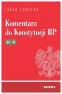 Komentarz do Konstytucji RP art. 54 - Jacek Sobczak