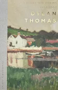 Collected Poetry 1934-1952 - Dylan Thomas