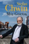 Mój Gdańsk - Stefan Chwin