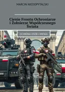 Cienie Frontu Ochroniarze i Żołnierze Współczesnego Świata - Marcin Niedopytalski