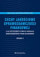 Cechy jakościowe sprawozdawczości finansowej a jej użyteczność w świetle regulacji międzynarodowego - Anna Kuzior