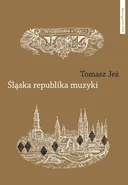 Śląska republika muzyki - Tomasz Jeż