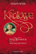 Jane Seymour Brzemię królowej - Alison Weir