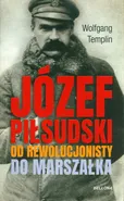 Józef Piłsudski Biografia - Wolfgang Templin