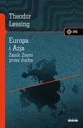 Europa i Azja Zanik Ziemi przez Ducha - Theodor Lessing