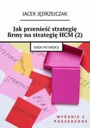 Jak przenieść strategię firmy na strategię HCM (2) - Jacek Jędrzejczak