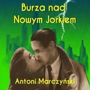 Burza nad Nowym Jorkiem - Antoni Marczyński