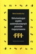 Dehumanizujące aspekty zautomatyzowanych procesów magazynowania - Marta Uznańska-Kuś