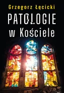 Patologie w Kościele - Grzegorz Łęcicki