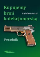 Kupujemy broń kolekcjonerską - Rafał Dmowski