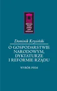 O gospodarstwie narodowym, dyktaturze i reformie rządu - Dominik Krysiński