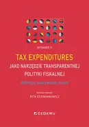 Tax expenditures jako narzędzie transparentnej polityki fiskalnej - definicja, szacowanie i ocena (W - Ryta Dziemianowicz (red.)