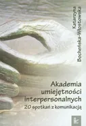Akademia umiejętności interpersonalnych - Katarzyna Bocheńska-Włostowska