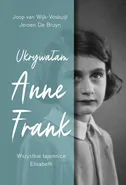 Ukrywałam Anne Frank. - Joop Wijk-Voskuijl