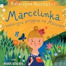 Marcelinka i wakacyjna przygoda na Mazurach - Katarzyna Kucewicz