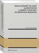 Niezależność władzy sądowniczej a model stosunku służbowego sędziego - Maciej Zieliński