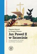Jan Paweł II w Szczecinie - Zbigniew Stanuch