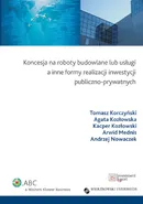 Koncesja na roboty budowlane lub usługi a inne formy realizacji inwestycji publiczno-prywatnych - Tomasz Korczyński